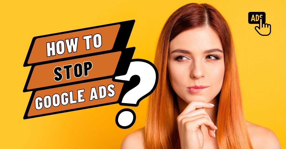 Confused woman wondering how to stop Google ads with a yellow background and text overlay.